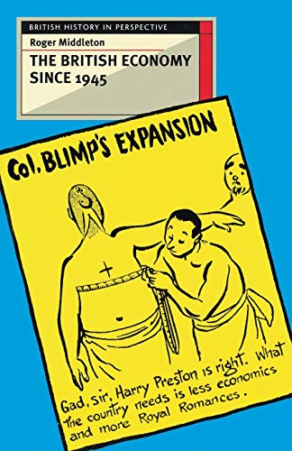 The British Economy since 1945: Engaging with the Debate (British History in Perspective)