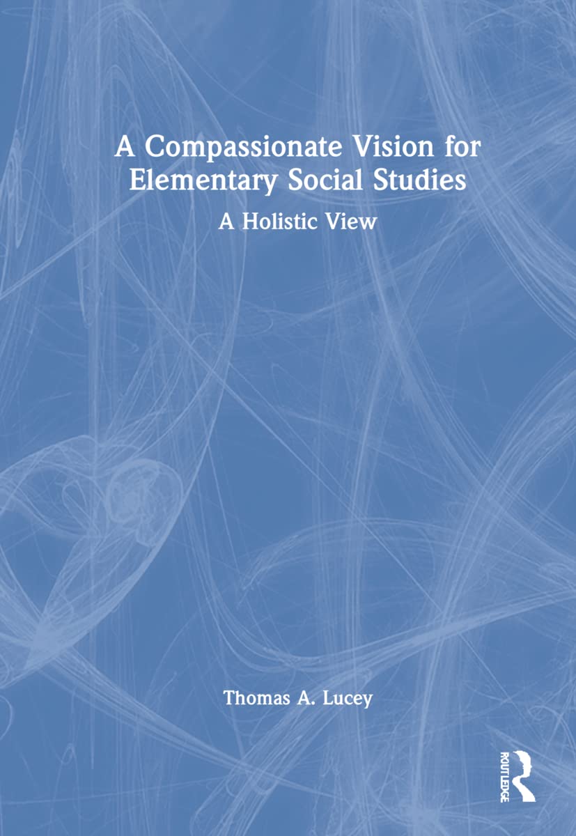 A Compassionate Vision for Elementary Social Studies: A Holistic View
