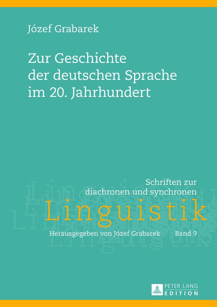Zur Geschichte der deutschen Sprache im 20. Jahrhundert (Schriften zur diachronen und synchronen Linguistik, Band 9)