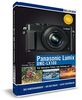 Panasonic Lumix DMC-LX 100 - Für bessere Fotos von Anfang an!: Das Kamerahandbuch inkl. GRATIS eBook