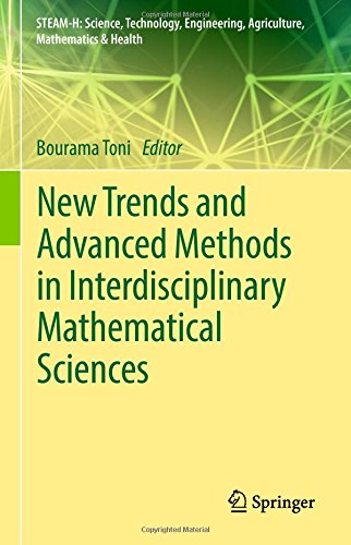 New Trends and Advanced Methods in Interdisciplinary Mathematical Sciences (STEAM-H: Science, Technology, Engineering, Agriculture, Mathematics & Health)