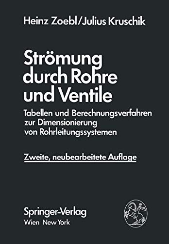 Strömung durch Rohre und Ventile: Tabellen und Berechnungsverfahren zur Dimensionierung von Rohrleitungssystemen