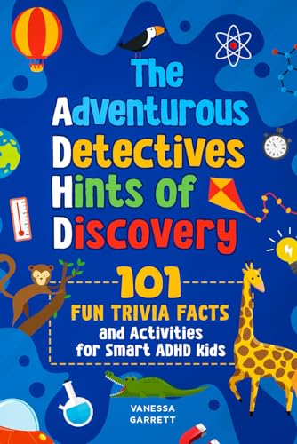 101 Fun Trivia Facts and Activities for Smart ADHD Kids: The Adventurous Detectives: Hints of Discovery