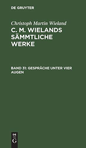 Gespräche unter vier Augen (Christoph Martin Wieland: C. M. Wielands Sämmtliche Werke)