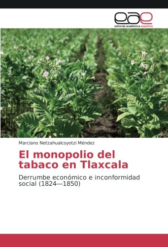 El monopolio del tabaco en Tlaxcala: Derrumbe económico e inconformidad social (1824―1850)