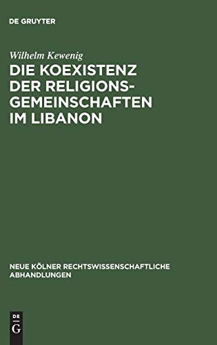Die Koexistenz der Religionsgemeinschaften im Libanon (Neue Kölner rechtswissenschaftliche Abhandlungen, 30, Band 30)