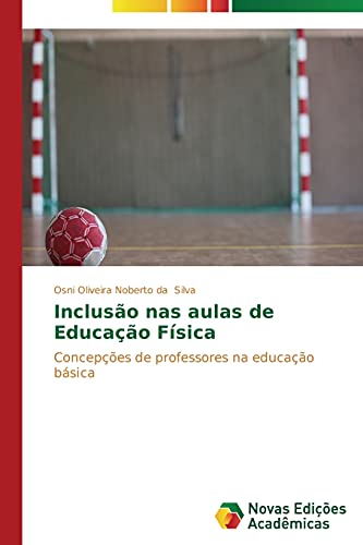 Inclusão nas aulas de Educação Física: Concepções de professores na educação básica