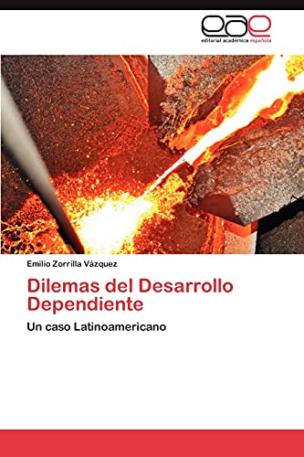 Dilemas del Desarrollo Dependiente: Un caso Latinoamericano