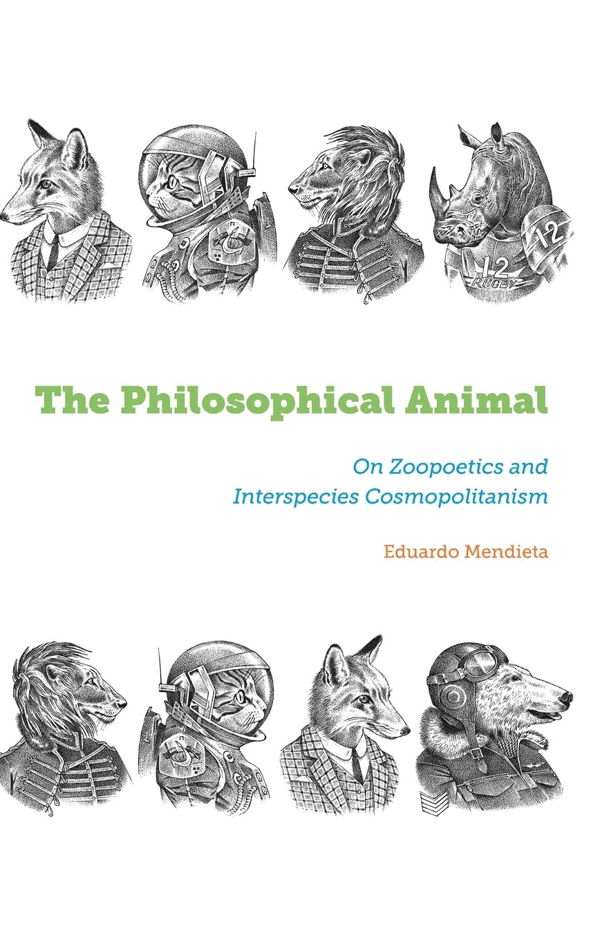 The Philosophical Animal: On Zoopoetics and Interspecies Cosmopolitanism (Suny Press Open Access)