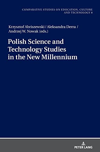 Polish Science and Technology Studies in the New Millennium (Studies on Culture, Technology and Education, Band 8)