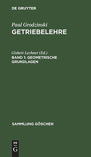 Paul Grodzinski: Getriebelehre: Geometrische Grundlagen (Sammlung Göschen, 1061, Band 1061)