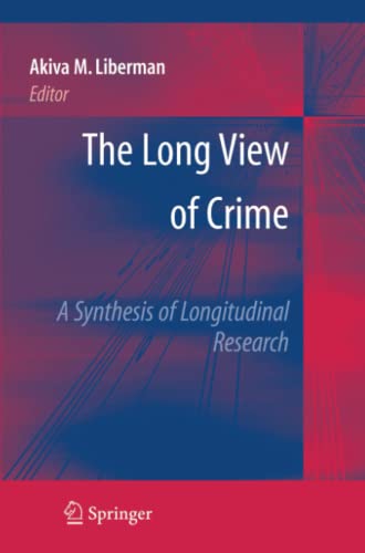The Long View of Crime: A Synthesis of Longitudinal Research