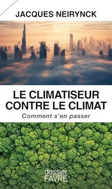 Le climatiseur contre le climat : comment s'en passer