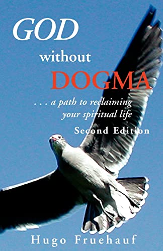 God Without Dogma: ... a path to reclaiming your spiritual life