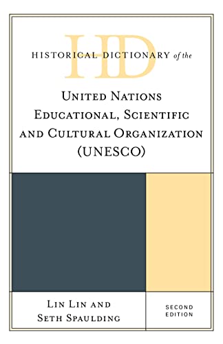 Historical Dictionary of the United Nations Educational, Scientific and Cultural Organization (UNESCO), Second Edition (Historical Dictionaries of International Organizations)