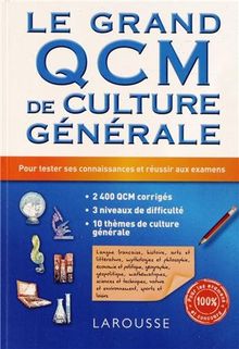 Le grand QCM de culture générale : 2.400 QCM corrigés, avec 3 niveaux de difficulté : pour tester ses connaissances et réussir aux examens