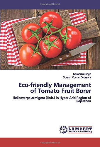 Eco-friendly Management of Tomato Fruit Borer: Helicoverpa armigera (Hub.) in Hyper Arid Region of Rajasthan