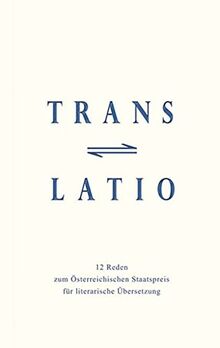 Translatio: 12 Reden zum Österreichischen Staatspreis für literarische Übersetzungen 1998 - 2010