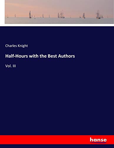 Half-Hours with the Best Authors: Vol. III