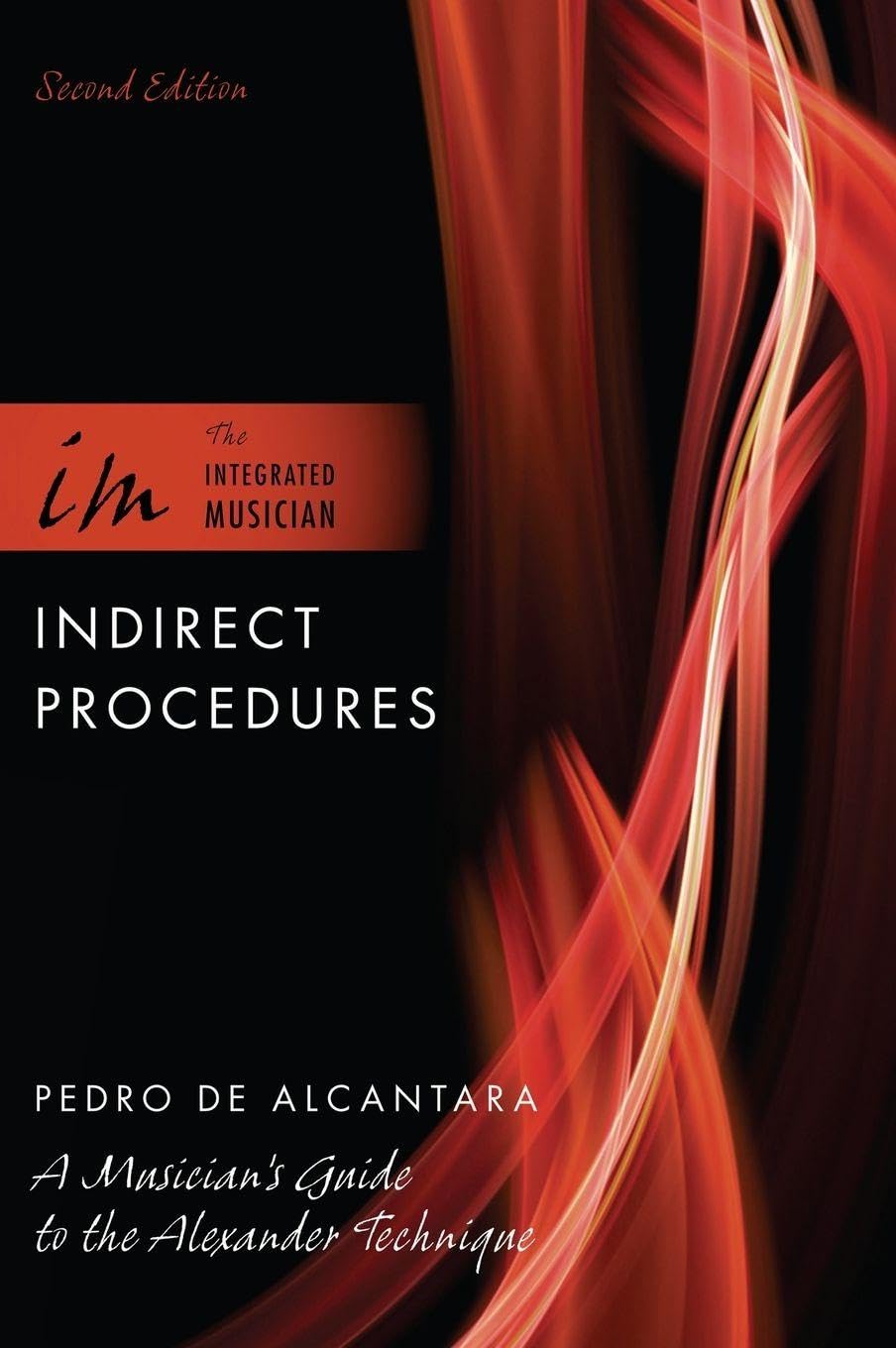 Indirect Procedures: A Musician's Guide to the Alexander Technique (Integrated Musician)