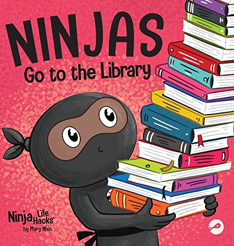 Ninjas Go to the Library: A Rhyming Children's Book About Exploring Books and the Library (Ninja Life Hacks)
