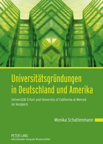Universitätsgründungen in Deutschland und Amerika: Universität Erfurt und University of California at Merced im Vergleich