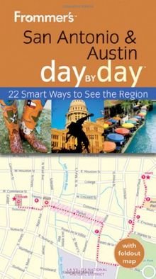 Frommer's San Antonio and Austin Day by Day (Frommer's Day by Day: San Antonio & Austin (Pocket))