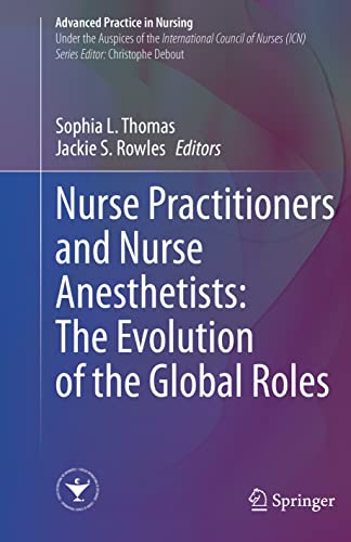 Nurse Practitioners and Nurse Anesthetists: The Evolution of the Global Roles (Advanced Practice in Nursing)