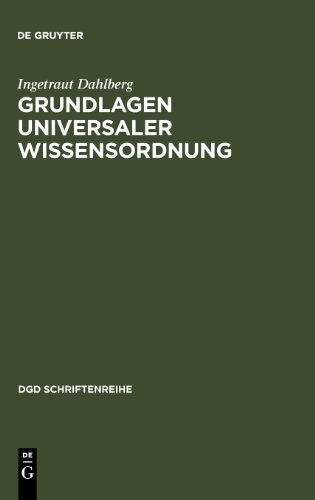 Grundlagen universaler Wissensordnung: Probleme und Möglichkeiten eines universalen Klassifikationssystems des Wissens