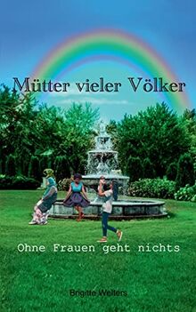 Mütter vieler Völker: Ohne Frauen geht nichts