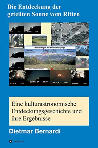 Die Entdeckung der geteilten Sonne vom Ritten: Eine kulturastronomische Entdeckungsgeschichte und ihre Ergebnisse