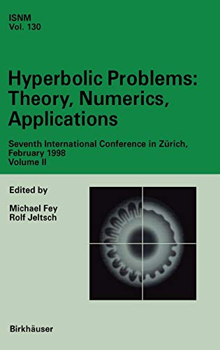 Hyperbolic Problems: Theory, Numerics, Applications: Seventh International Conference in Zürich, February 1998 Volume II (International Series of Numerical Mathematics (130), Band 130)
