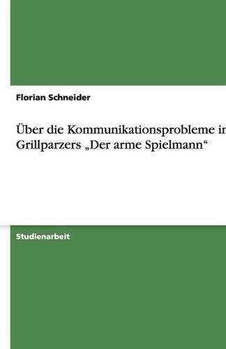 Über die Kommunikationsprobleme in Grillparzers Der arme Spielmann