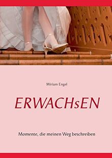 Erwachsen: Momente, die meinen Weg beschreiben