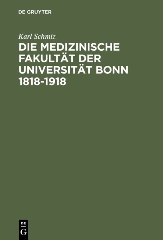 Die medizinische Fakultät der Universität Bonn 1818–1918: Ein Beitrag zur Geschichte der Medizin