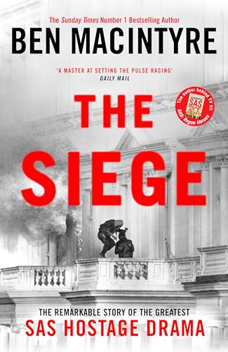 Ben Macintyre The Siege, The Remarkable Story Of The Greatest Sas Hostage Drama