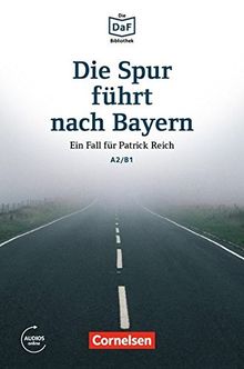 Die DaF-Bibliothek: A2-B1 - Die Spur führt nach Bayern: Einem Betrüger auf der Spur. Lektüre