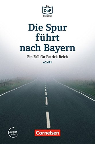 Die DaF-Bibliothek: A2-B1 - Die Spur führt nach Bayern: Einem Betrüger auf der Spur. Lektüre