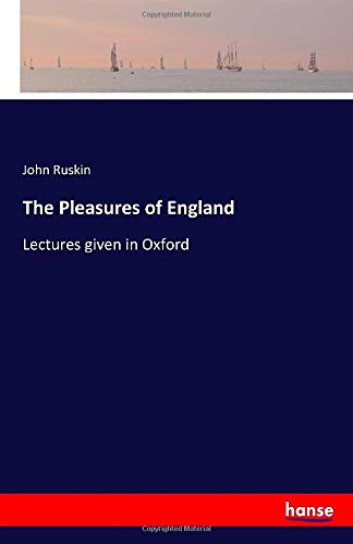 The Pleasures of England: Lectures given in Oxford