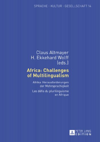 Africa: Challenges of Multilingualism: Afrika: Herausforderungen der Mehrsprachigkeit- Les défis du plurilinguisme en Afrique (Sprache - Kultur - Gesellschaft)