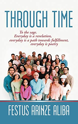 Through Time: To the sage. Everyday is a revelation, everyday is a path towards fulfillment, everyday is poetry