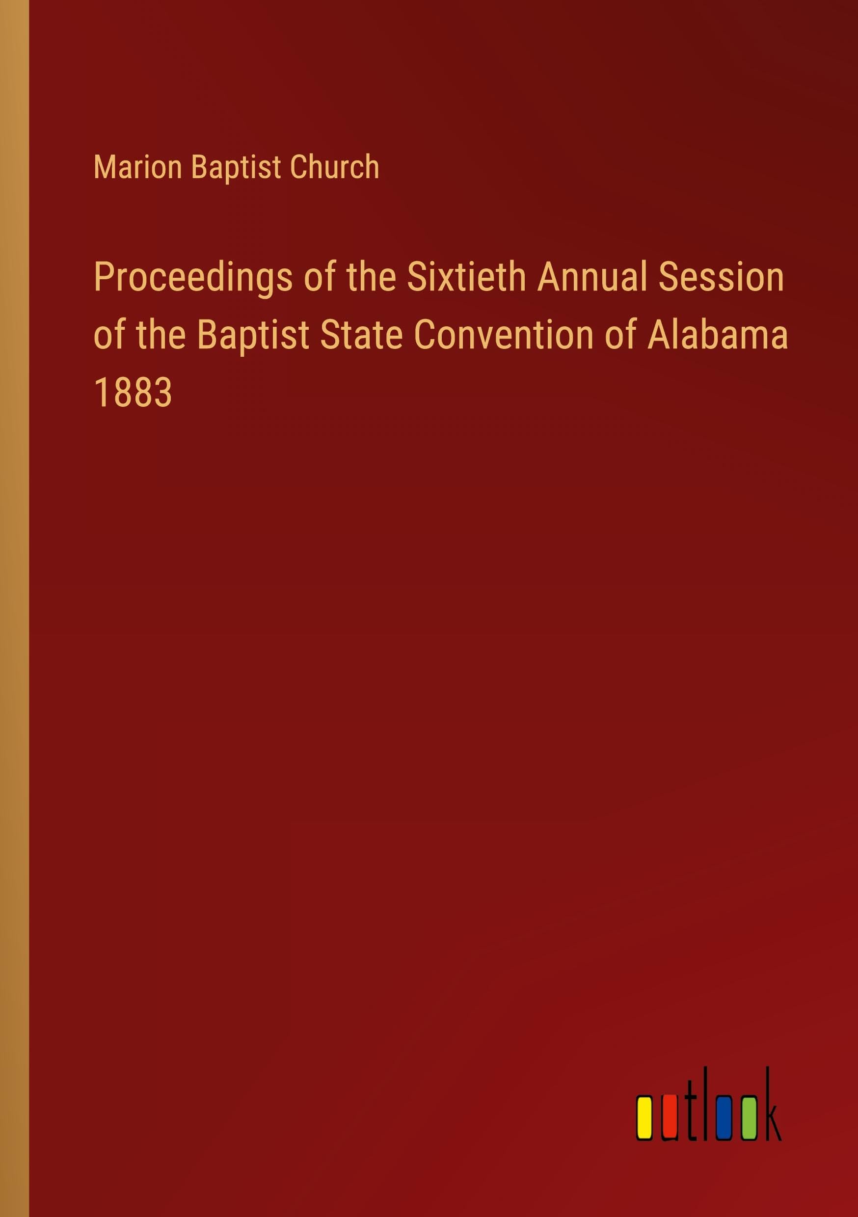 Proceedings of the Sixtieth Annual Session of the Baptist State Convention of Alabama 1883