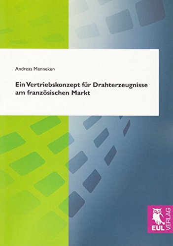 Ein Vertriebskonzept für Drahterzeugnisse am französischen Markt