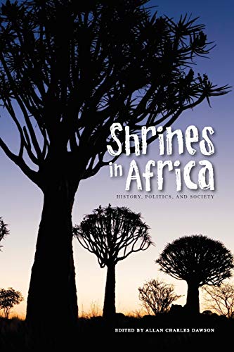 Shrines in Africa: History, Politics, and Society (Africa: Missing Voices, Band 5)