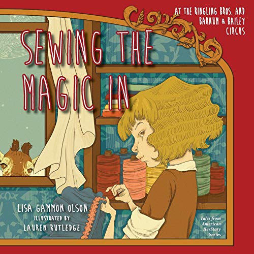 Sewing the Magic In: at the Ringling Bros. and Barnum & Bailey Circus (Tales from American HerStory, Band 2)