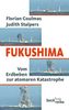 Fukushima: Vom Erdbeben zur atomaren Katastrophe