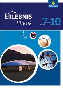 Erlebnis Physik - Ausgabe 2007 für Realschulen in Niedersachsen: Schülerband 7-10