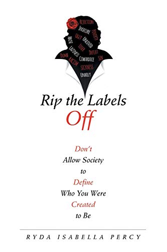 Rip the Labels Off: Don?t Allow Society to Define Who You Were Created to Be