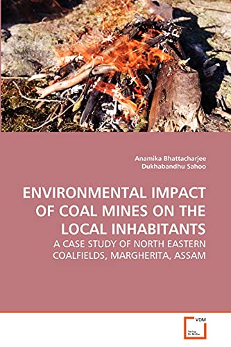 Environmental Impact of Coal Mines on the Local Inhabitants: A Case Study of North Eastern Coalfields, Margherita, Assam