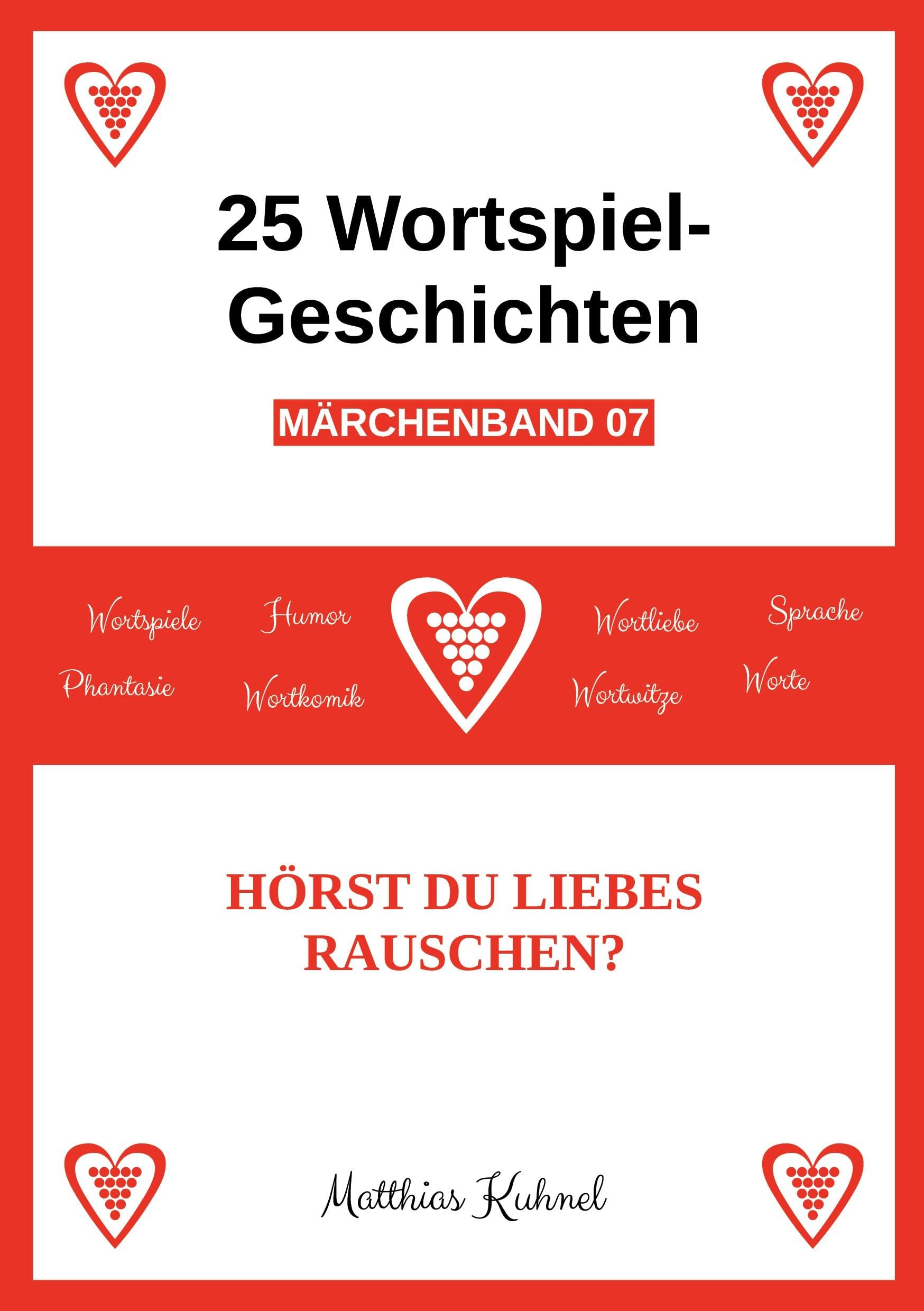 25 Wortspiel-Geschichten | Märchenband 07: Hörst du liebes Rauschen?